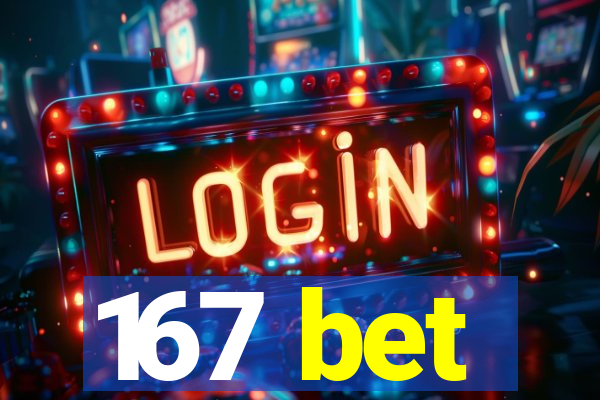 167 bet